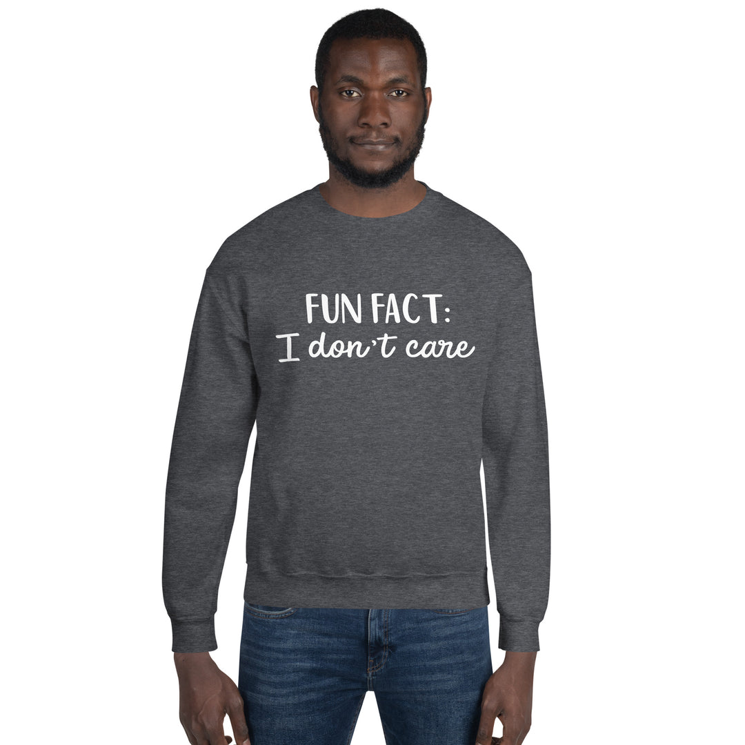 Fun Fact I don't Care Unisex Sweatshirt