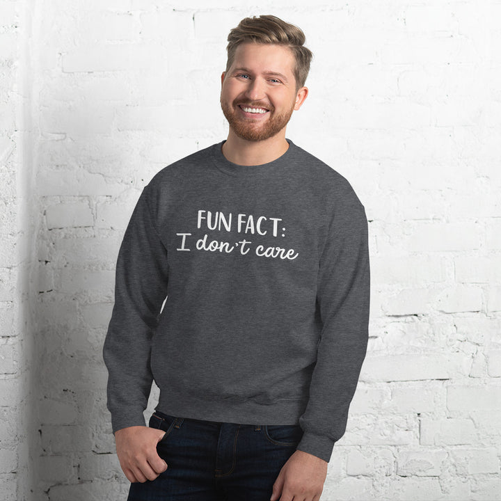 Fun Fact I don't Care Unisex Sweatshirt