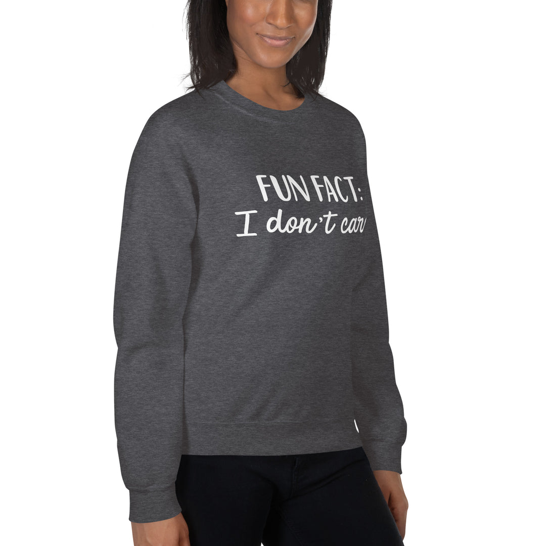 Fun Fact I don't Care Unisex Sweatshirt