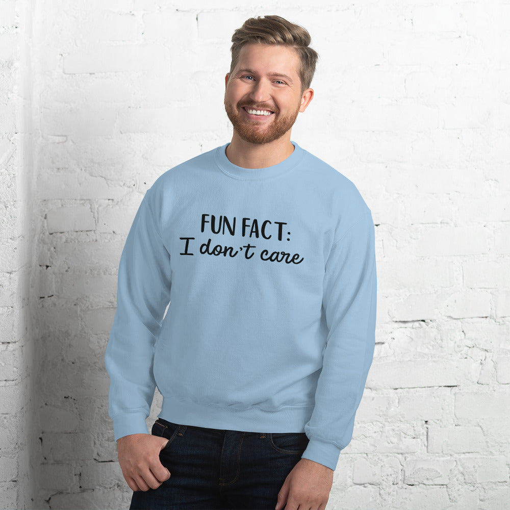 Fun Fact I don't Care Unisex Sweatshirt