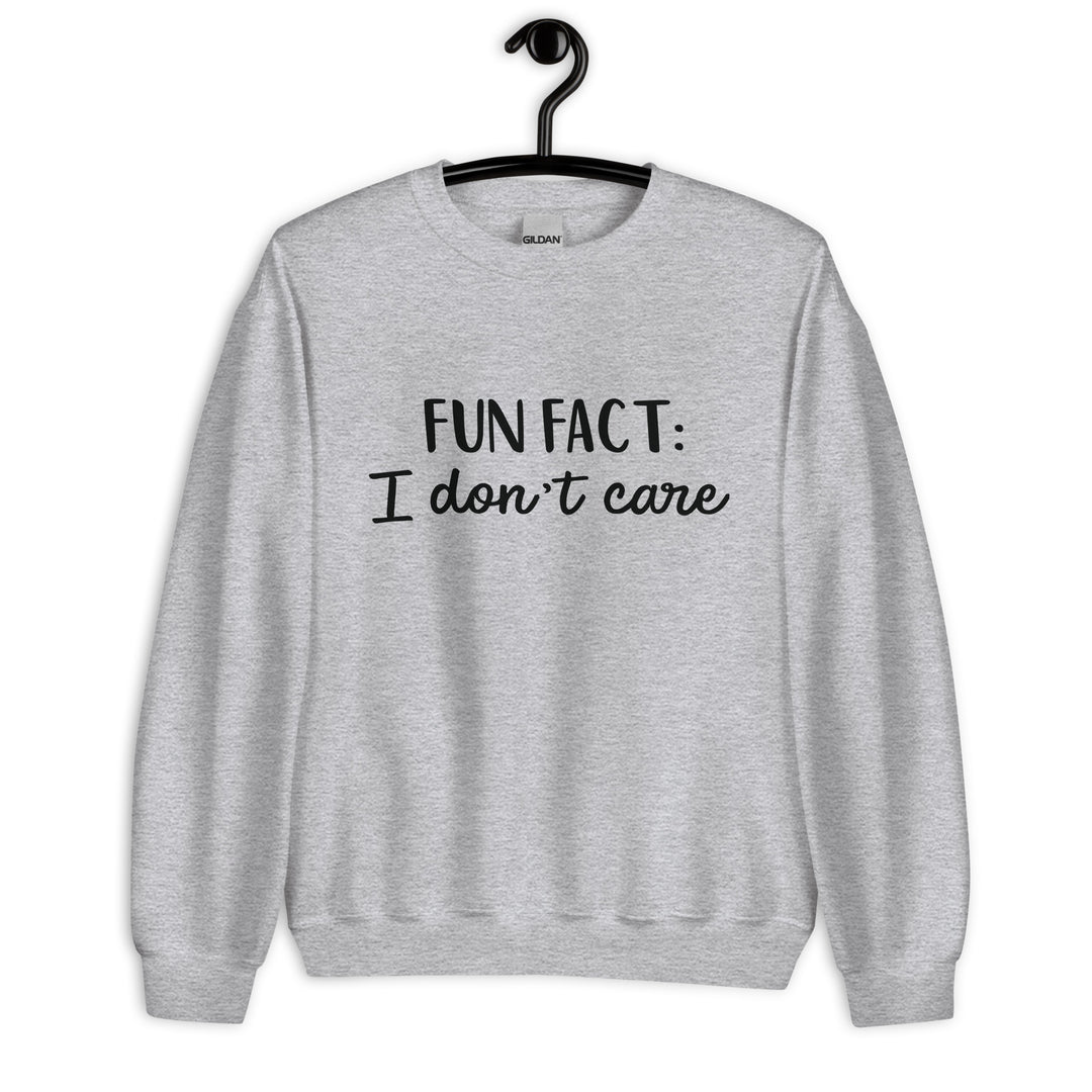 Fun Fact I don't Care Unisex Sweatshirt