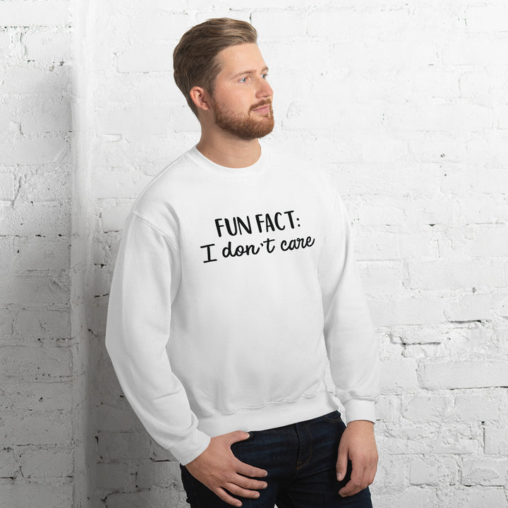 Fun Fact I don't Care Unisex Sweatshirt